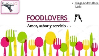 Amor, sabor y servicio …
» Diego Andres Doria
León
 