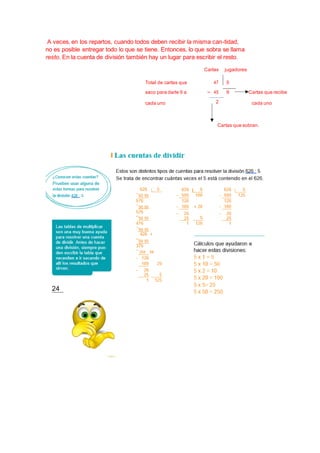 A veces, en los repartos, cuando todos deben recibir la misma can-tidad,
no es posible entregar todo lo que se tiene. Ento...