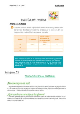 MIÉRCOLES 17 DE JUNIO MATAMÁTICA
DESAFÍOS CON NÚMEROS
Ahora con mitades
Trabajamos ESI
EDUCACIÓN SEXUAL INTEGRAL
 