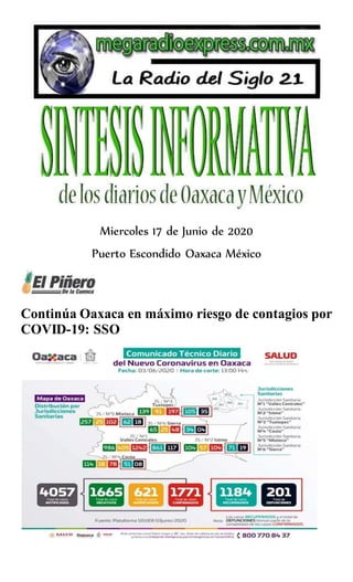 Miercoles 17 de Junio de 2020
Puerto Escondido Oaxaca México
Continúa Oaxaca en máximo riesgo de contagios por
COVID-19: SSO
 
