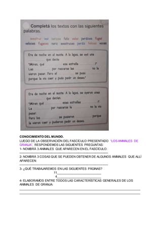 CONOCIMIENTO DEL MUNDO.
LUEGO DE LA OBSERVACIÓN DEL FASCÍCULO PRESENTADO “LOS ANIMALES DE
GRANJA”, RESPONDEMOS LAS SIGUIEN...