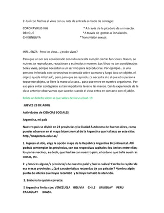 2- Uní con flechas el virus con su ruta de entrada o modo de contagio:
CORONAVIRUS VIH * A través de la picadura de un ins...
