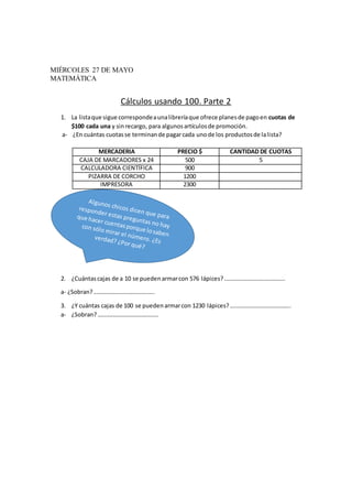 MIÉRCOLES 27 DE MAYO
MATEMÁTICA
Cálculos usando 100. Parte 2
1. La listaque sigue correspondeaunalibreríaque ofrece planes...
