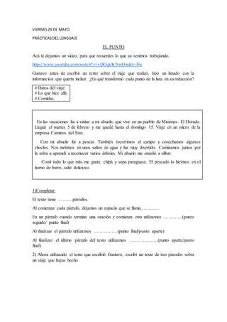 VIERNES29 DE MAYO
PRÁCTICASDEL LENGUAJE
EL PUNTO
Acá te dejamos un video, para que recuerdes lo que ya venimos trabajando....
