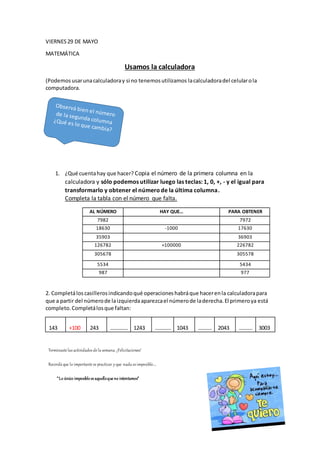 VIERNES29 DE MAYO
MATEMÁTICA
Usamos la calculadora
(Podemosusarunacalculadoray si no tenemosutilizamos lacalculadoradel ce...