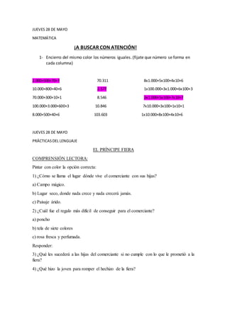 JUEVES 28 DE MAYO
MATEMÁTICA
¡A BUSCAR CON ATENCIÓN!
1- Encierro del mismo color los números iguales. (fijate que número s...