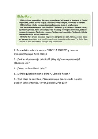 2. Busca datos sobre la autora GRACIELA MONTES y nombra
otros cuentos que haya escrito
3. ¿Cuál es el personaje principal?...