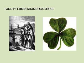 PADDY'S GREEN SHAMROCK SHORE
 