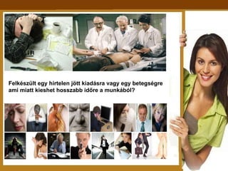 Felkészült egy hirtelen jött kiadásra vagy egy betegségre  ami miatt kieshet hosszabb időre a munkából? 