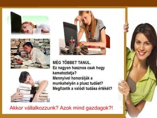 Akkor vállalkozzunk? Azok mind gazdagok?! 