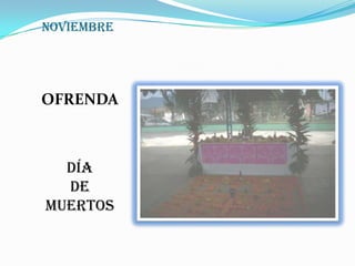 NOVIEMBREOFRENDADÍA                 DE           MUERTOS
