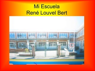 Mi EscuelaRené Louvel Bert 