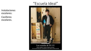 “Escuela Ideal”
Instalaciones
escolares:
Casilleros
escolares.
 