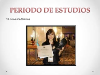 10 ciclos académicos
 