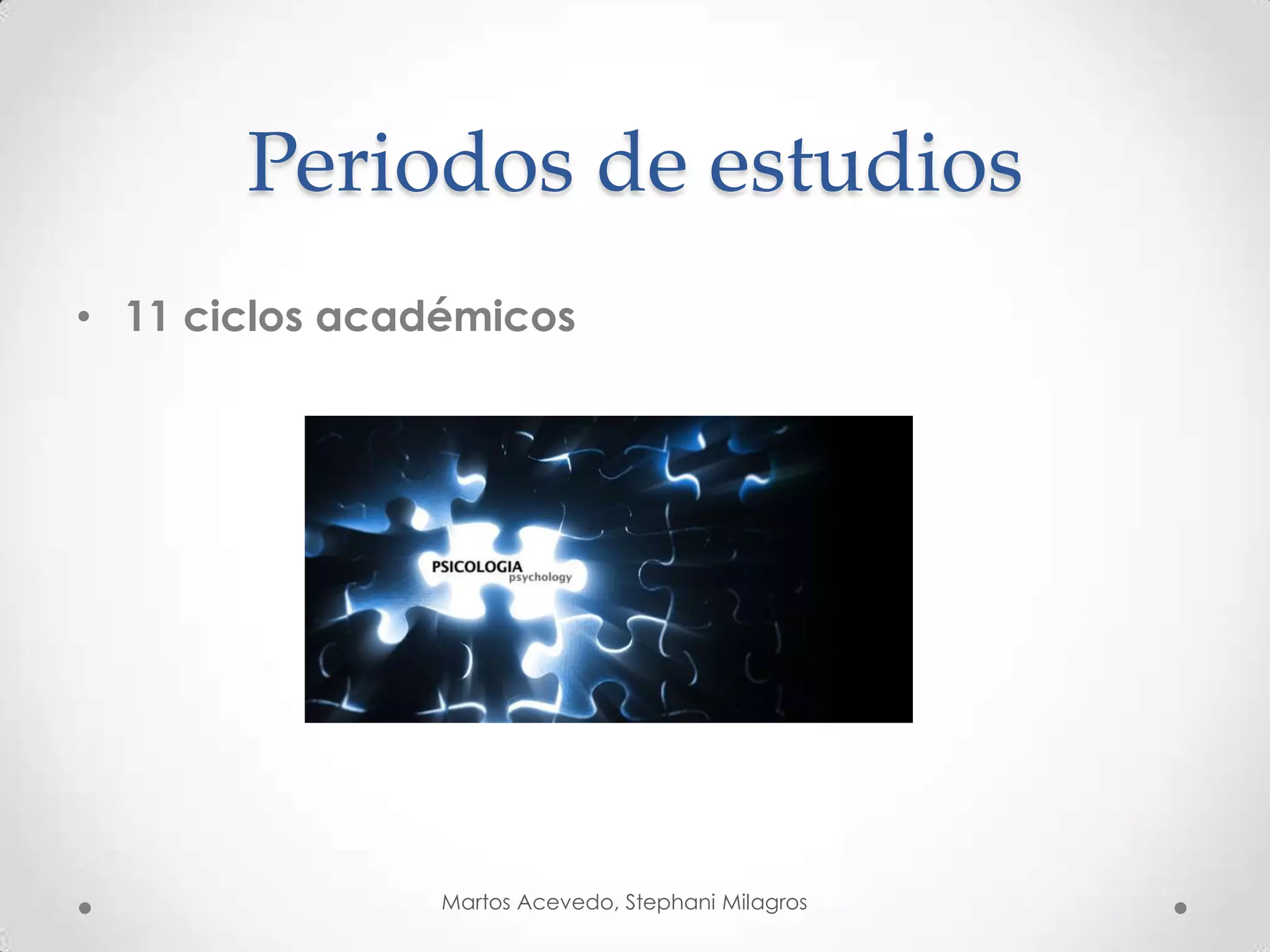 Periodos de estudios
• 11 ciclos académicos
Martos Acevedo, Stephani Milagros