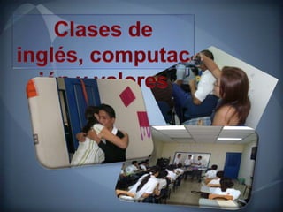 Clases de inglés, computación y valores