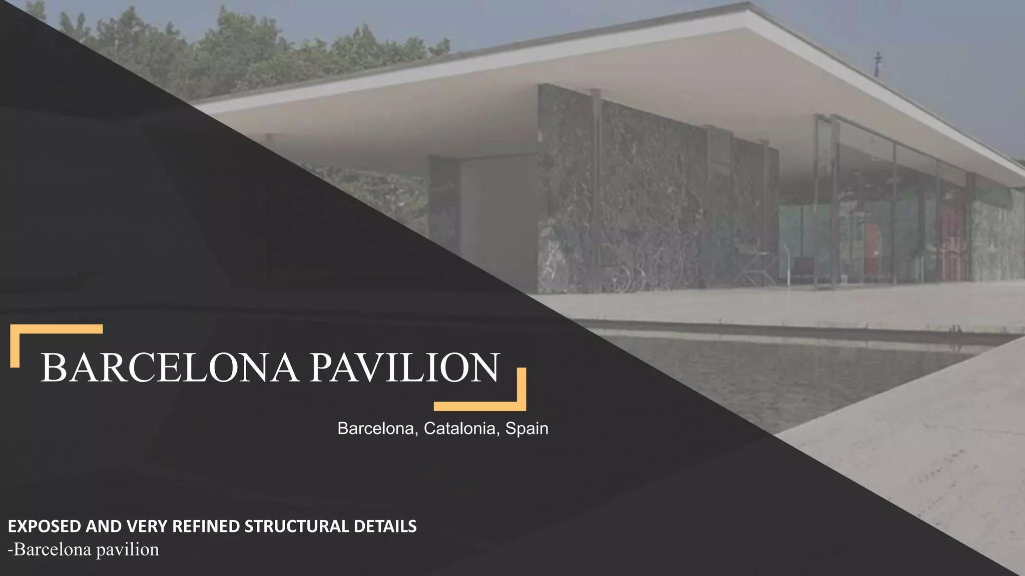 BARCELONA PAVILION
EXPOSED AND VERY REFINED STRUCTURAL DETAILS
-Barcelona pavilion
Barcelona, Catalonia, Spain
 