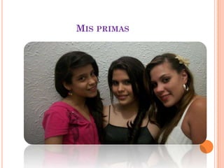 MIS PRIMAS
 