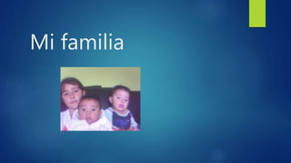 Mi familia 
 