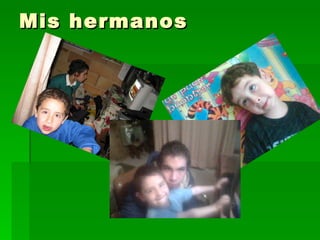 Mis hermanos 