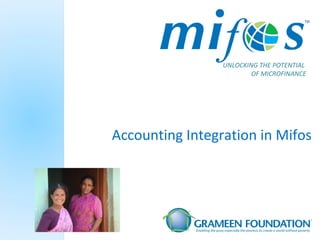 UNLOCKING THE POTENTIAL  OF MICROFINANCE Accounting Integration in Mifos 