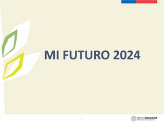 MI FUTURO 2024
1
 