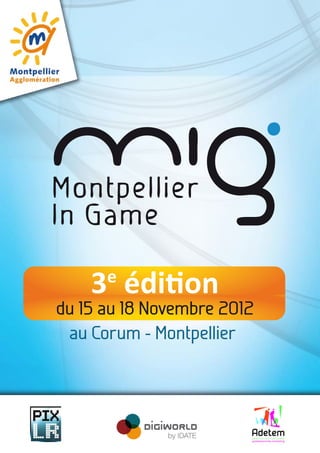 3 édition
      e
du 15 au 18 Novembre 2012
 au Corum - Montpellier
 