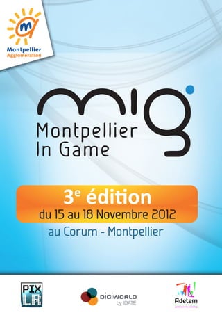 du 15 au 18 Novembre 2012
3e
édition
au Corum - Montpellier
 