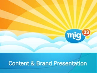 Content & Brand Presentation
 