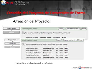 Creación del Proyecto de Conversión de Forms
•Creación del Proyecto
Levantamos el resto de los módulos
 
