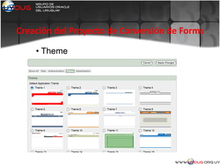 • Theme
Creación del Proyecto de Conversión de Forms
 