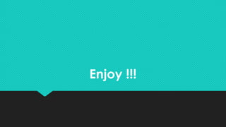 Enjoy !!!Enjoy !!!
 
