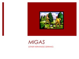 MIGAS
ESTHER HERNÁNDEZ SERRANO.