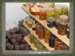 .....ni refrigeradores!
 