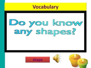 Vocabulary




shape
 
