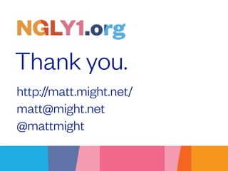 Thank you.
http://matt.might.net/
matt@might.net
@mattmight
 