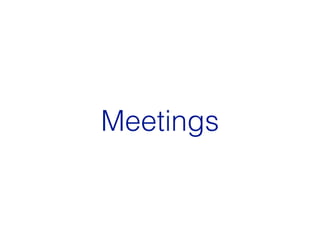 Meetings
 