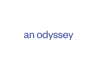 an odyssey
 