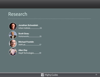 52
Jonathan Schwabish
Urban Institute.................................53
Scott Gnau
Hortonworks....................................55
Michael Franklin
AMPLab................................................57
Allen Day
MapR Technologies..................59
Research
 