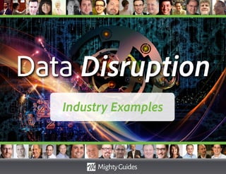 Data Disruption
Industry Examples
 