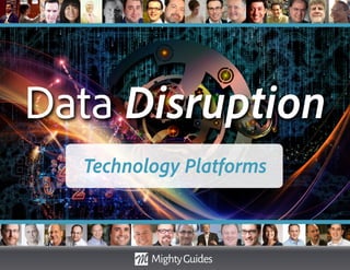 Data Disruption
Technology Platforms
 