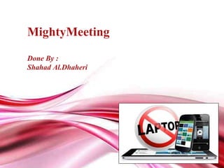 Free Powerpoint Template MightyMeeting Done By :  Shahad Al.Dhaheri 