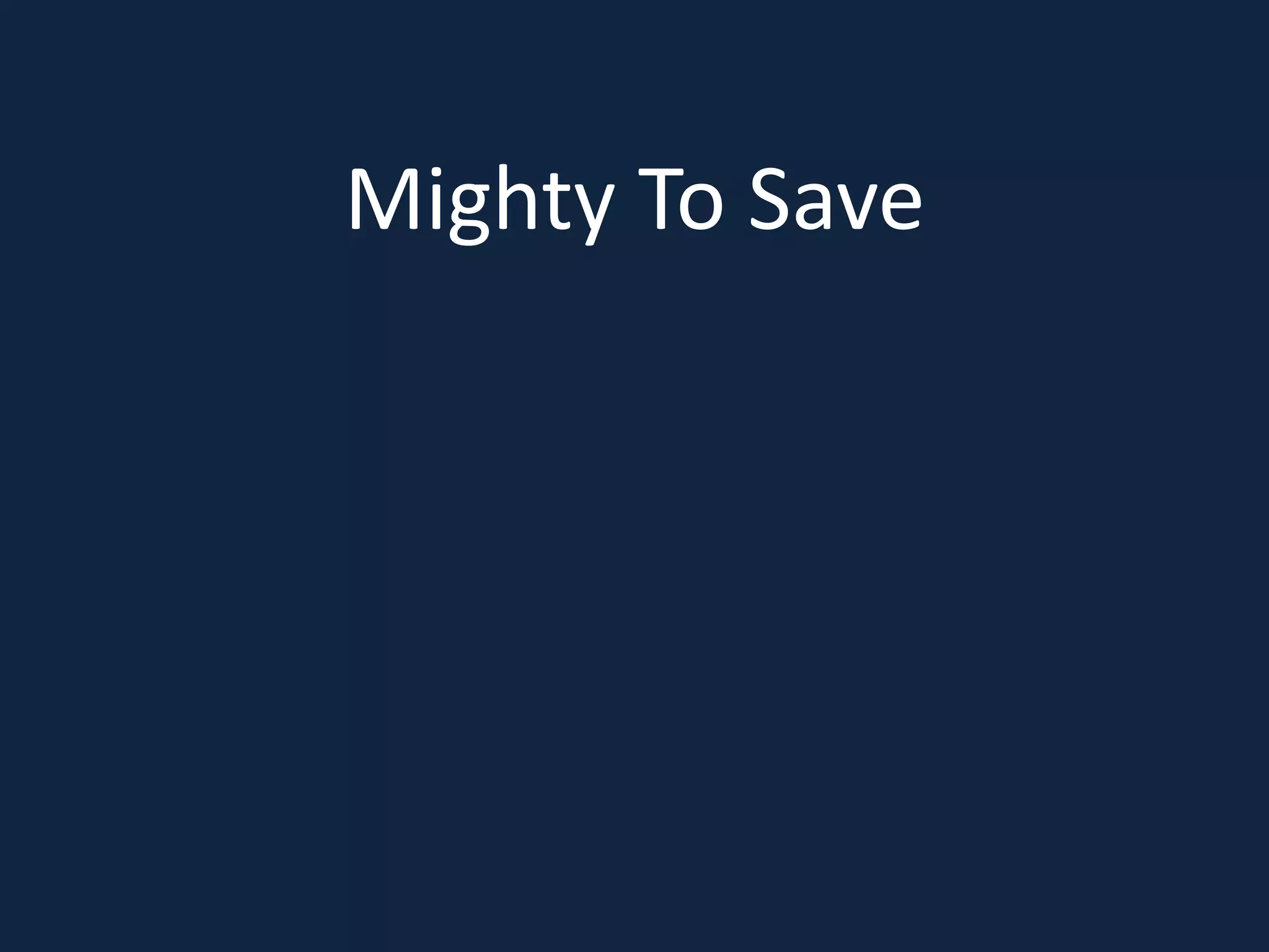 Mighty To Save