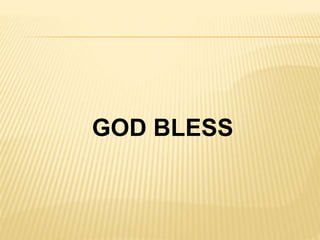 GOD BLESS 
