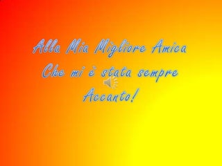 Migliore amica! ;)