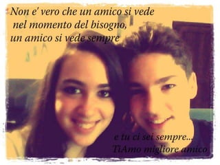 Migliore amica! ;)