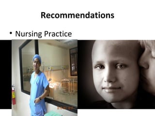 Recommendations
• Nursing Practice
 