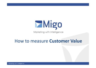 How to measure Customer Value
 