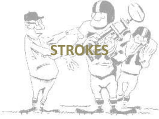 STROKES 
 