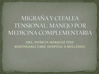 DRA. PATRICIA MÁRQUEZ DÍAZ
RESPONSABLE UMEC HOSPITAL II MOLLENDO
 
